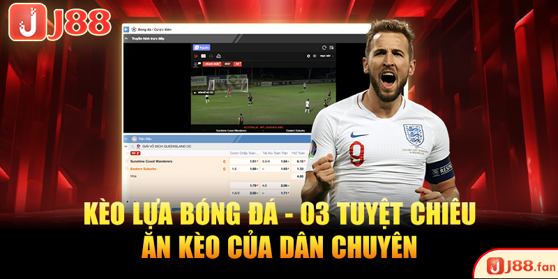 Kèo Lựa Bóng Đá - 03 Tuyệt Chiêu Ăn Kèo Của Dân Chuyên 6 kèo lựa bóng đá
