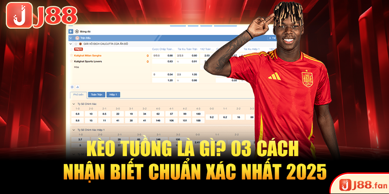 Kèo Tuồng Là Gì? 03 Cách Nhận Biết Chuẩn Xác Nhất 2025 8 Kèo tuồng là gì